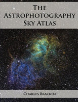 The Astrophotography Sky Atlas by Charles Bracken